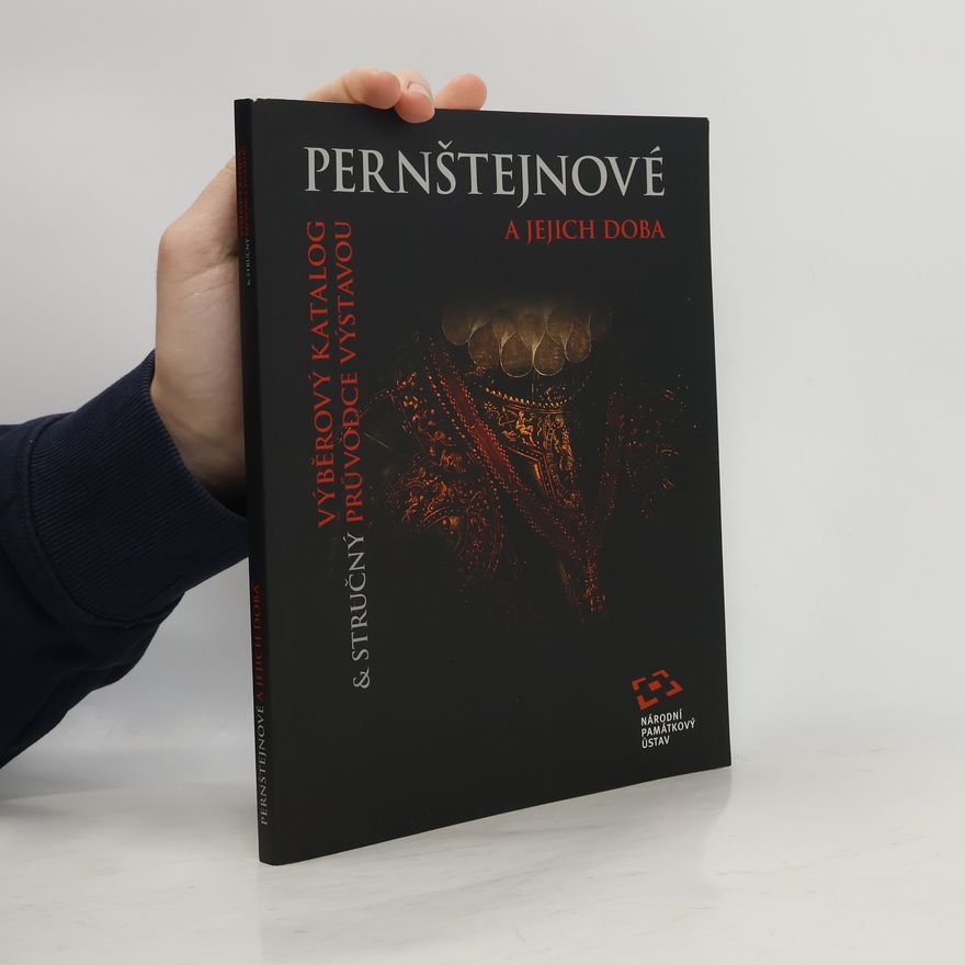Milena Bravermanová Pernštejnové a jejich doba: Výběrový katalog & stručný průvodce výstavou