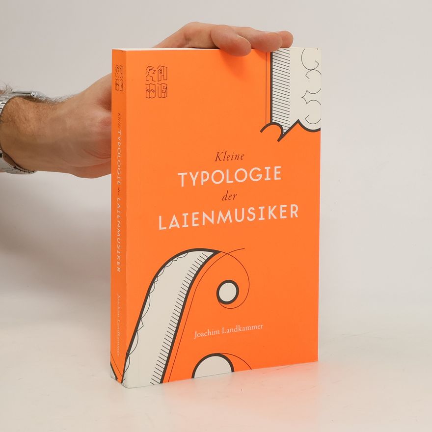 Joachim Landkammer Kleine Typologie der Laienmusiker