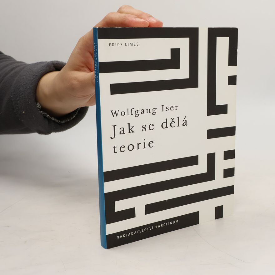 Wolfgang Iser Jak se dělá teorie