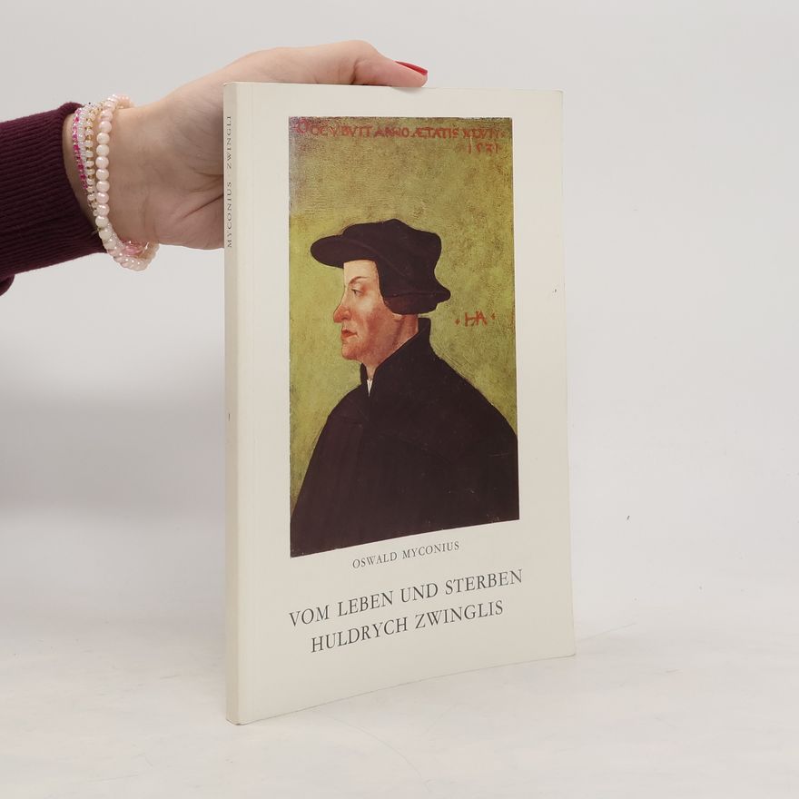 Oswald Mykonius Vom Leben und Sterben Huldrych Zwinglis