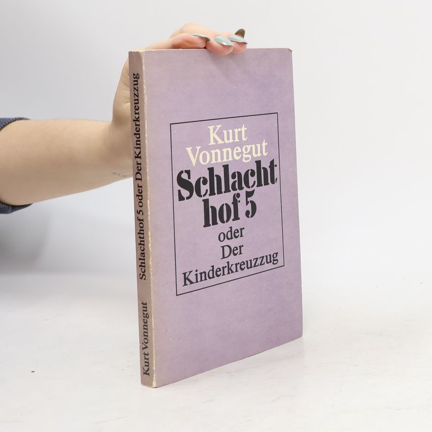 Kurt Vonnegut Schlachthof 5 oder Der Kinderkreuzzug