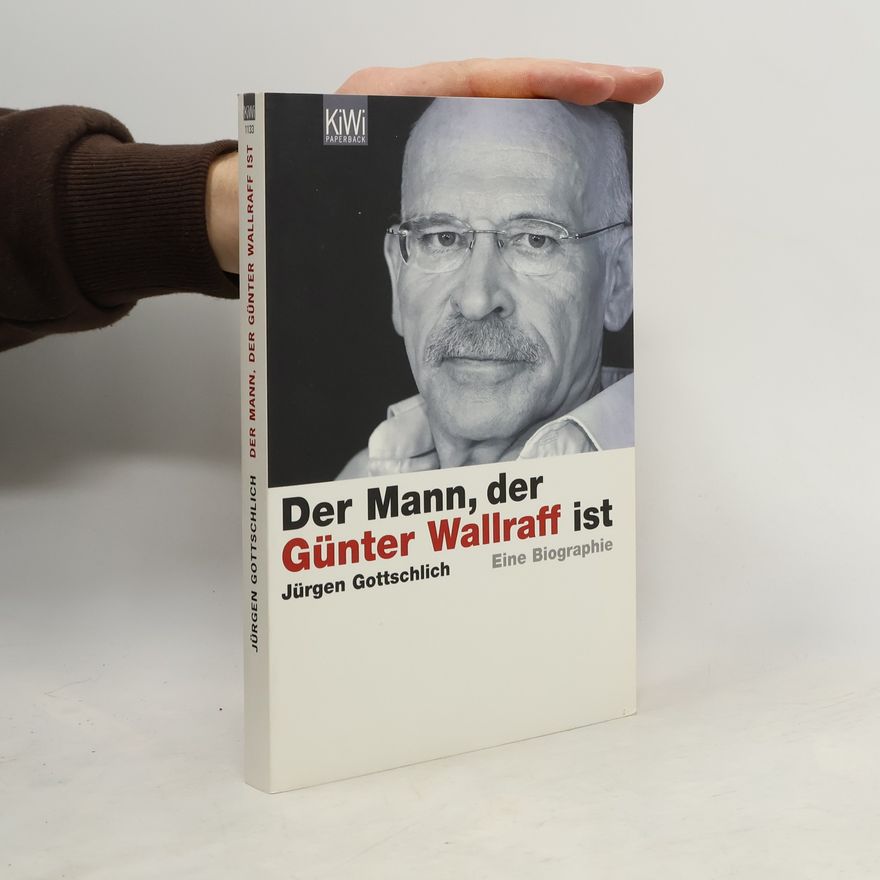Jürgen Gottschlich Der Mann, der Günther Wallraff ist