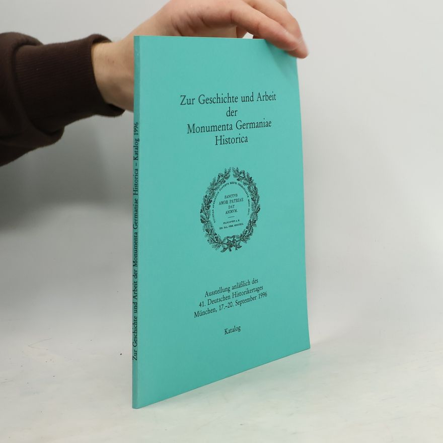 Alfred Gawlik Zur Geschichte und Arbeit der Monumenta Germaniae Historica. Ausstellung anläßlich des 41. Deutschen Historikertages München, 17.-20. September 1996. Katalog