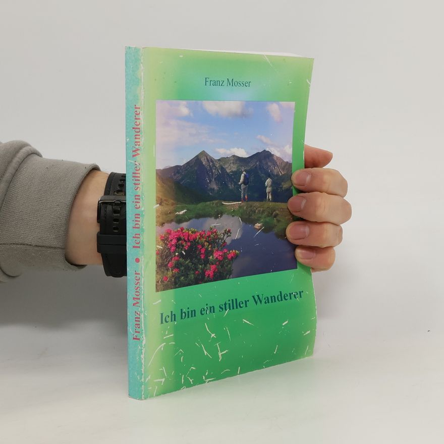 Franz Mosser Ich bin ein stiller Wanderer im Natur- und Schisportparadies Goldeck