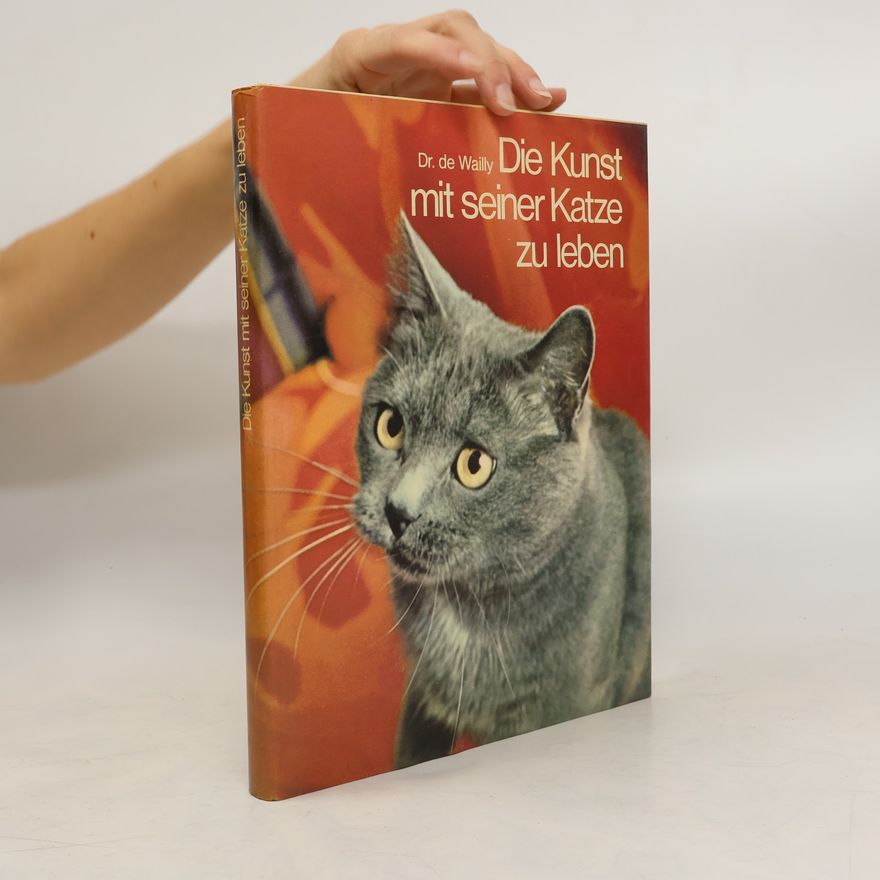 Dr. de Wailly Die Kunst mit seiner Katze zu leben