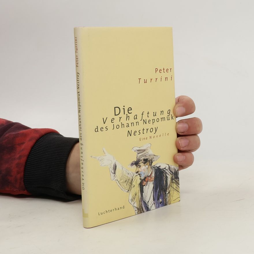 Peter Turrini Die Verhaftung des Johann Nepomuk Nestroy
