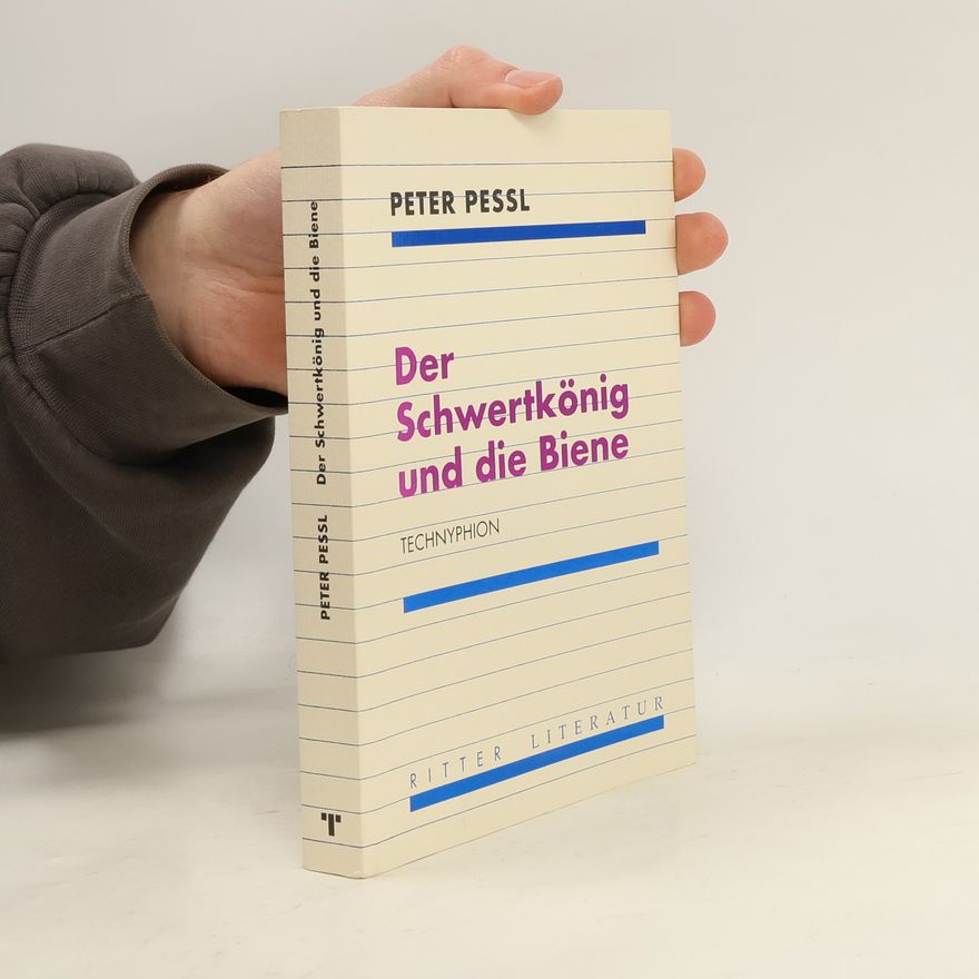 Peter Pessl Der Schwertkönig und die Biene