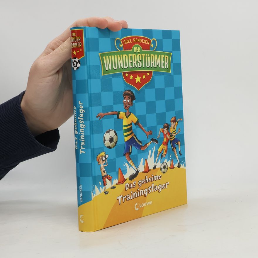 Ocke Bandixen Der Wunderstürmer. Das geheime Trainingslager