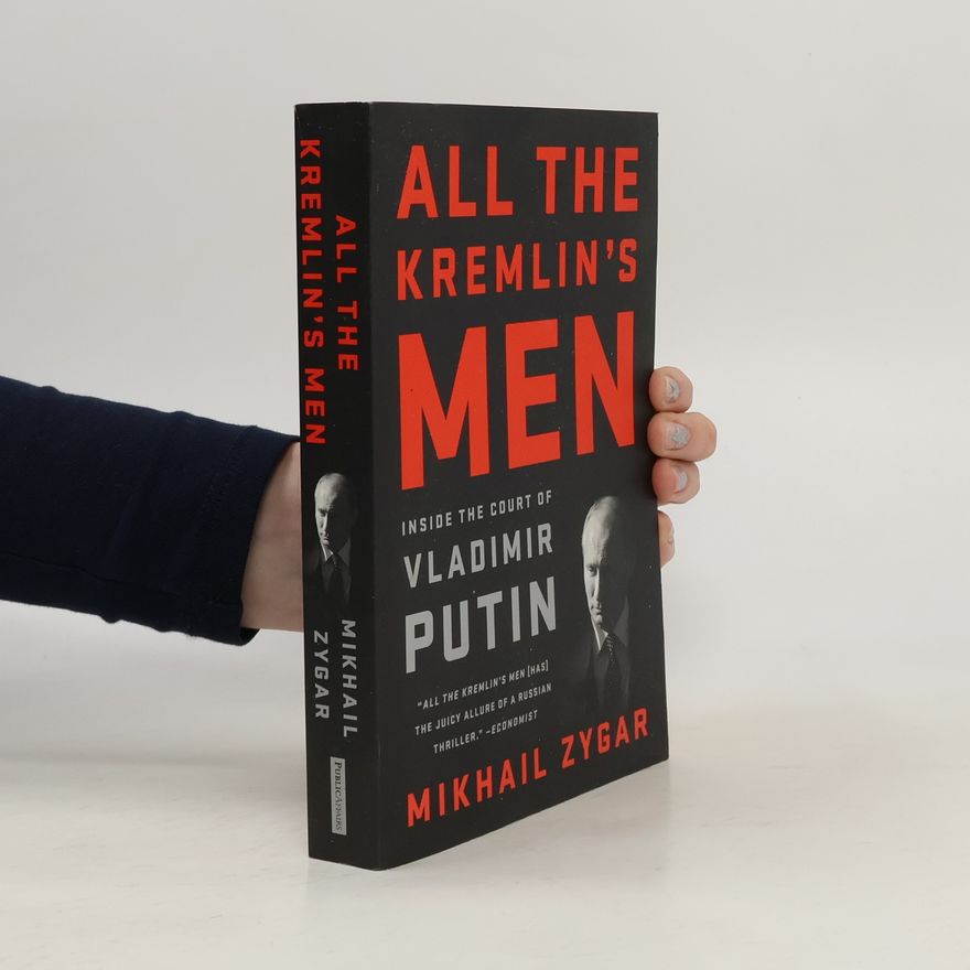 Michail Zygar All the Kremlin's Men