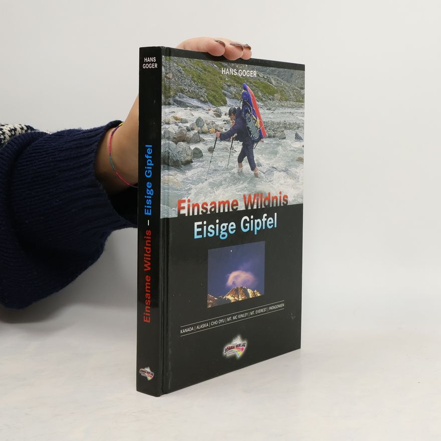 Hans Goger Einsame Wildnis - eisige Gipfel