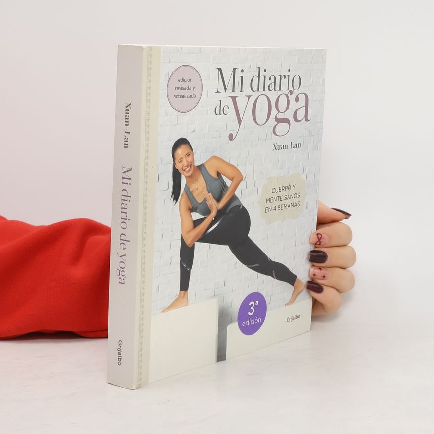Xuan Lan Mi Diario de Yoga. Cuerpo Y Mente Sanos En 4 Semanas. Edición Revisada Y Actualizada / My Yoga Diary