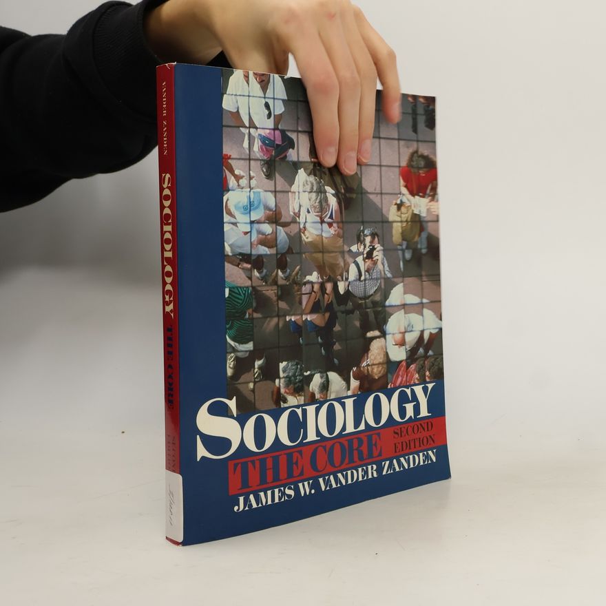 James Wilfrid Vander Zanden Sociology: The Core