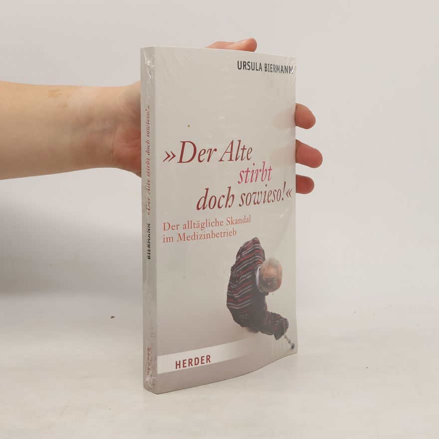 Ursula Biermann "Der Alte stirbt doch sowieso!"