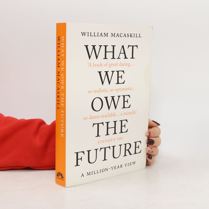 William Macaskill What We Owe The Future