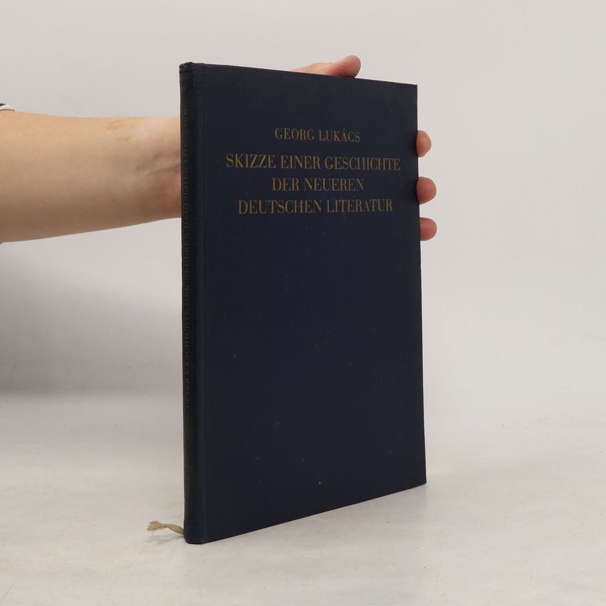 George Lukács Skizze einer Geschichte der neueren deutschen Literatur
