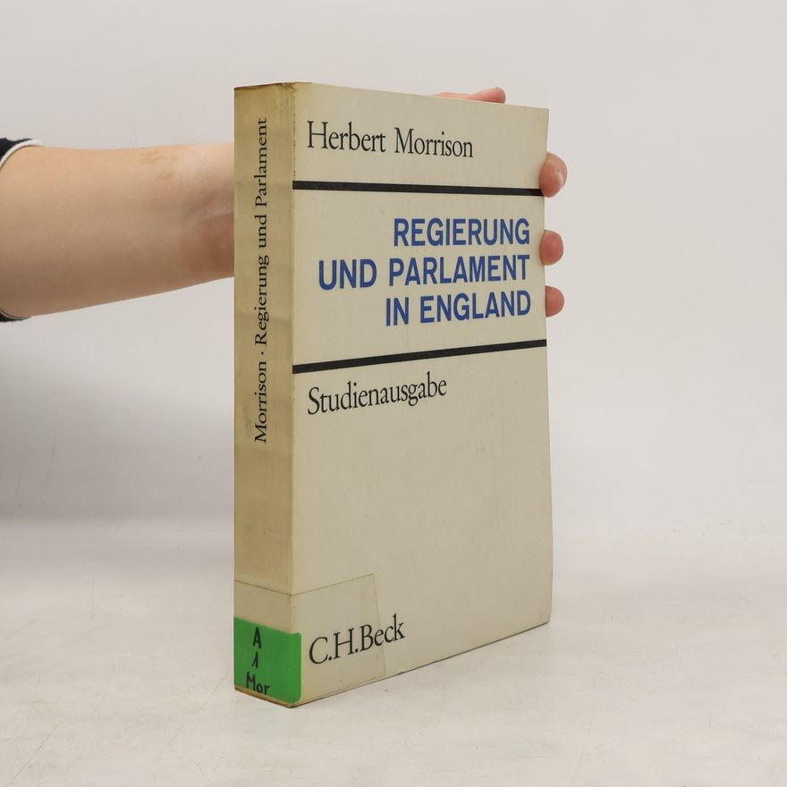 Herbert Morrison Regierung und Parlament in England. Studiienausgabe