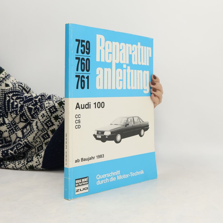 Autorenkollektiv Reparaturanleitung 759-761. Audi 100 CC, CS, CD ab Baujahr 1983