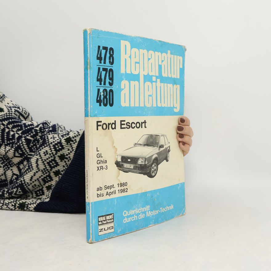 Autorenkollektiv Reparaturanleitung 478-480. Ford Escort L, GL, Ghia, XR-3 ab Sept. 1980 bis April 1982