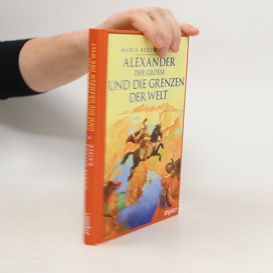 Maria Regina Kaiser Alexander der Große und die Grenzen der Welt