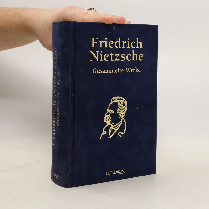 Friedrich Nietzsche Gesammelte Werke