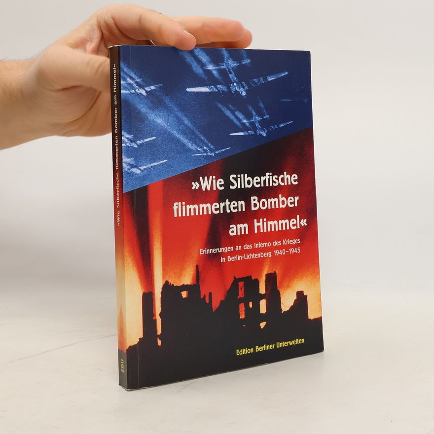 Various authors "Wie Silberfische flimmerten Bomber am Himmel"