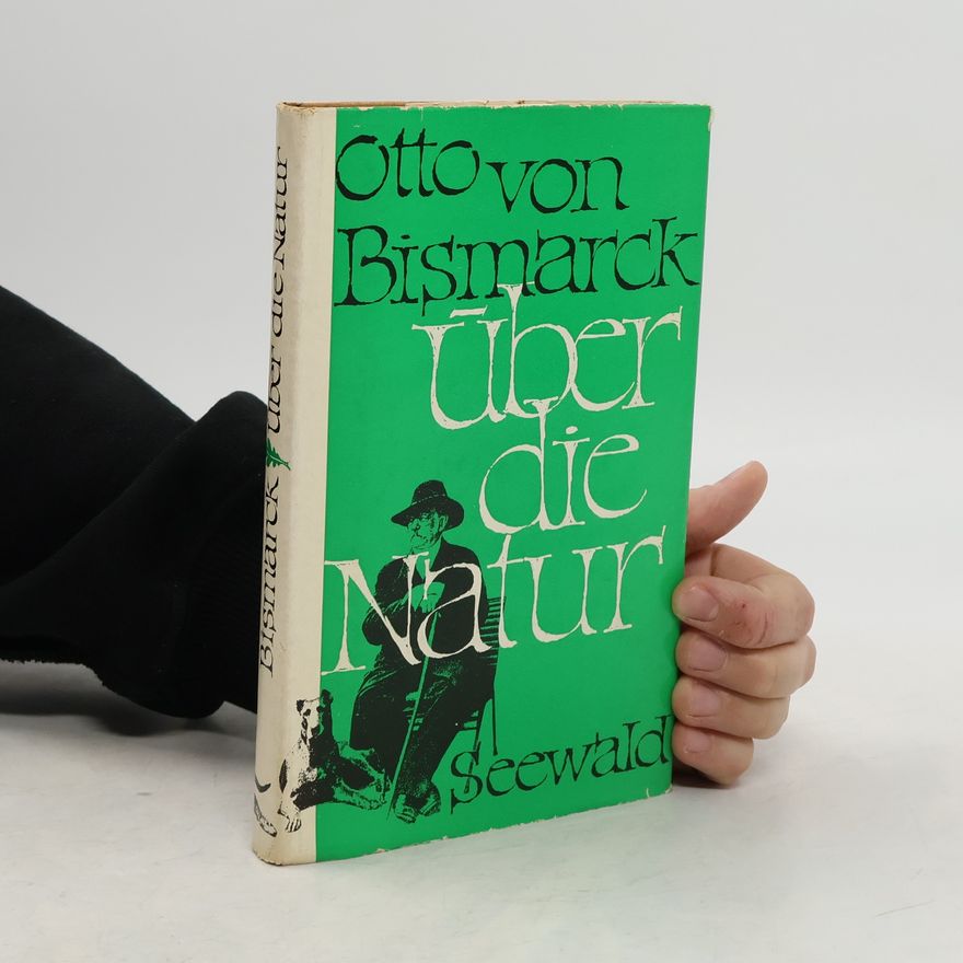 Otto von Bismarck Über die Natur
