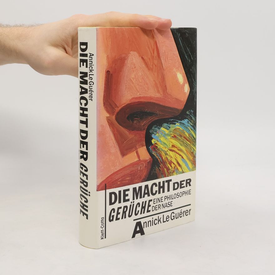 Annik Le Gue rer Die Macht der Gerüche
