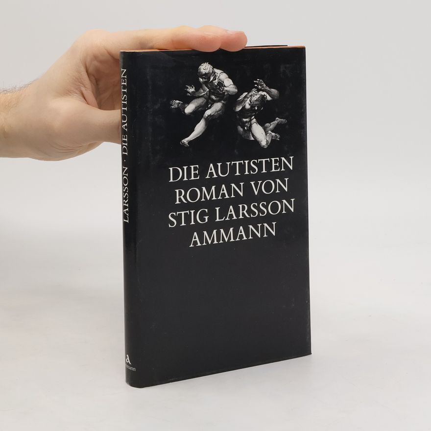 Stieg Larsson Die Autisten. Roman