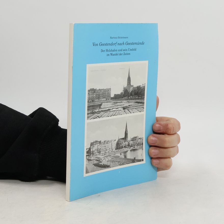 Hartmut Bickelmann Von Geestendorf nach Geestemünde