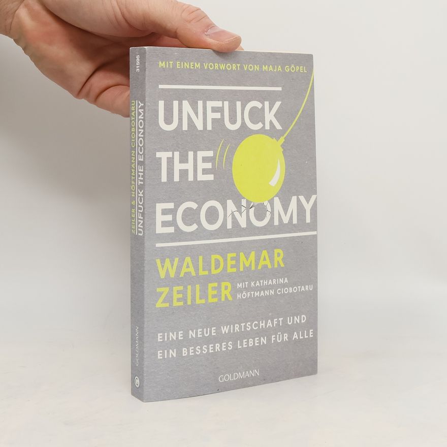 Waldemar Zeiler Unfuck the Economy