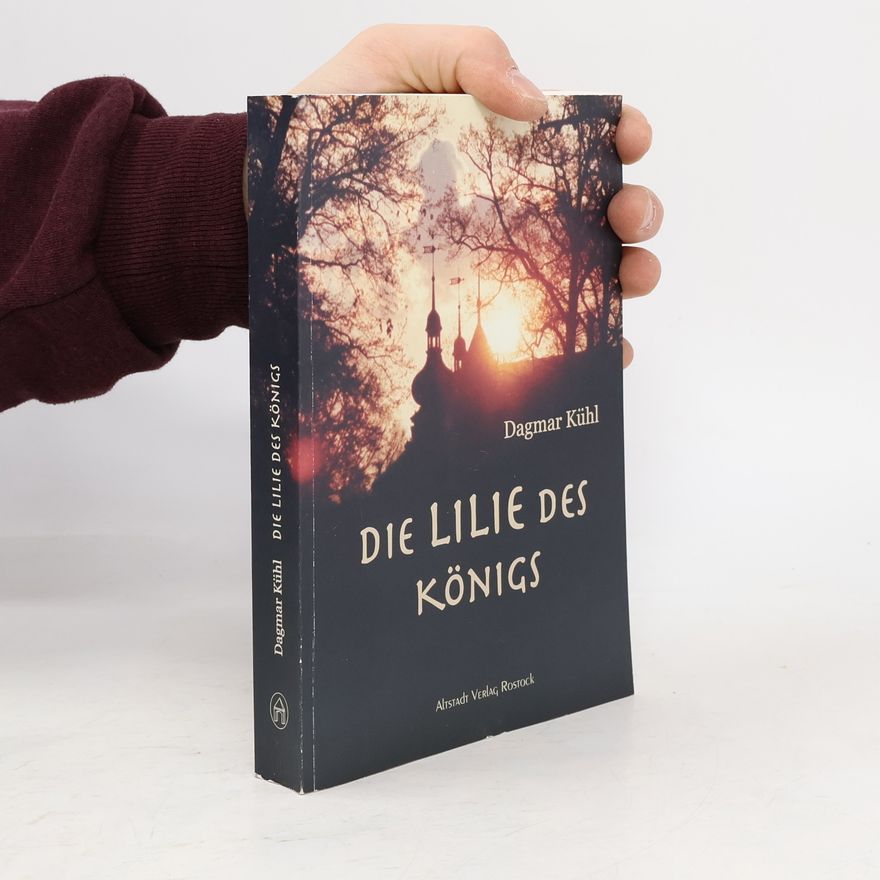 Dagmar Kühl Die Lilie des Königs