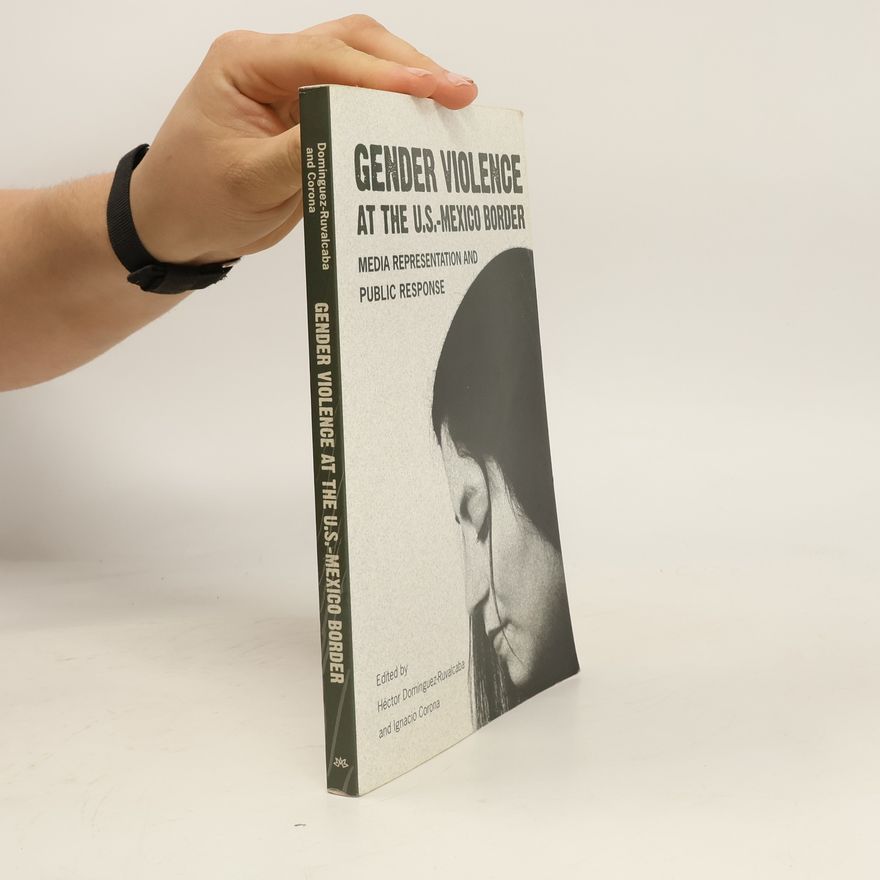 Ignacio Corona Gender Violence at the U.S.–Mexico Border