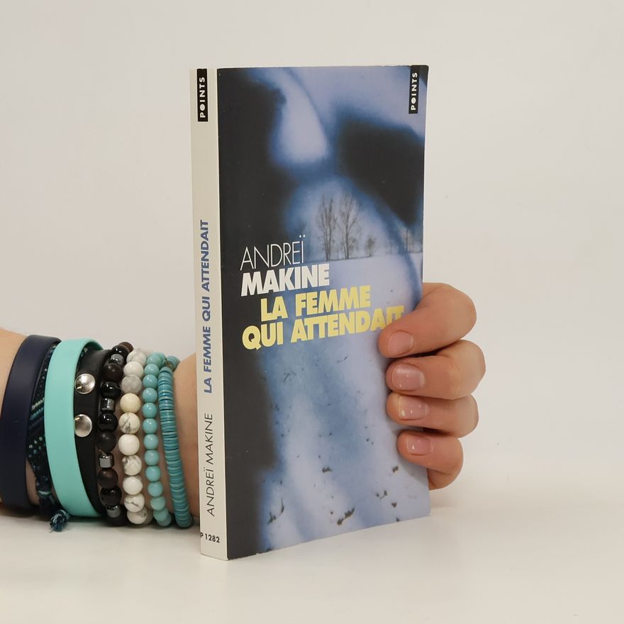 Andreï Makine La Femme qui attendait