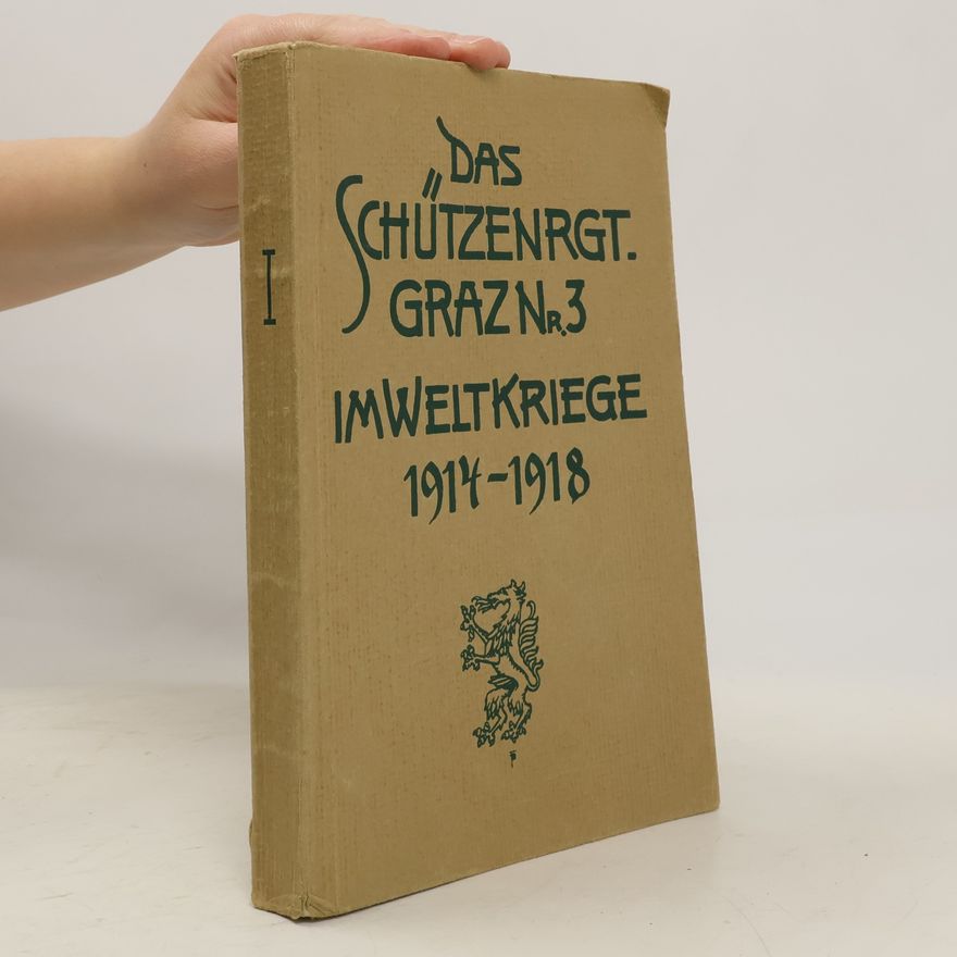 Hermann Strohschneider Das Schützenregiment Graz Nr. 3 und der steirische Landsturm im Weltkrieg 1914-1918