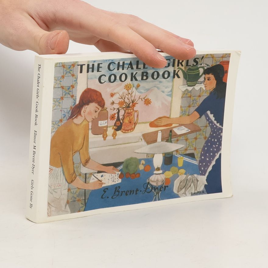 Elinor Mary Brent-Dyer The Chalet Girls' Cookbook