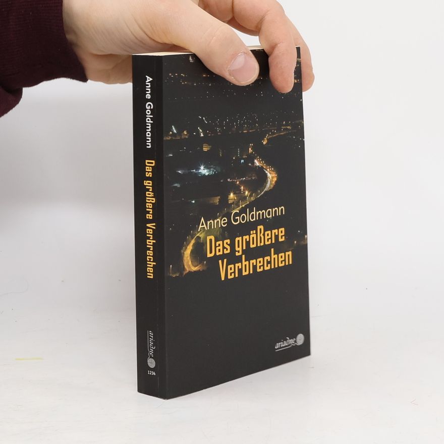 Anne Goldmann Das größere Verbrechen