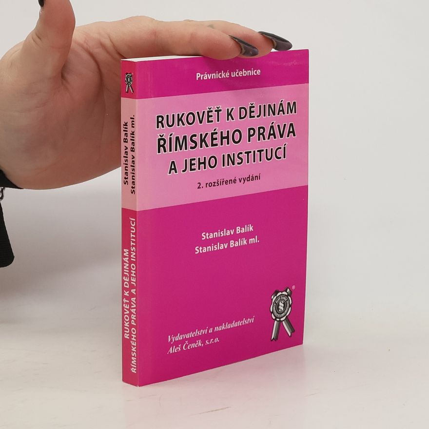 Stanislav Balík Rukověť k dějinám římského práva a jeho institucí