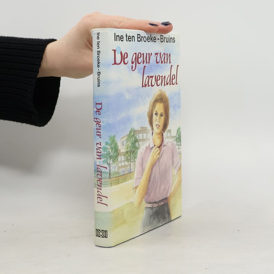 Ine ten Broeke-Bruins De geur van lavendel