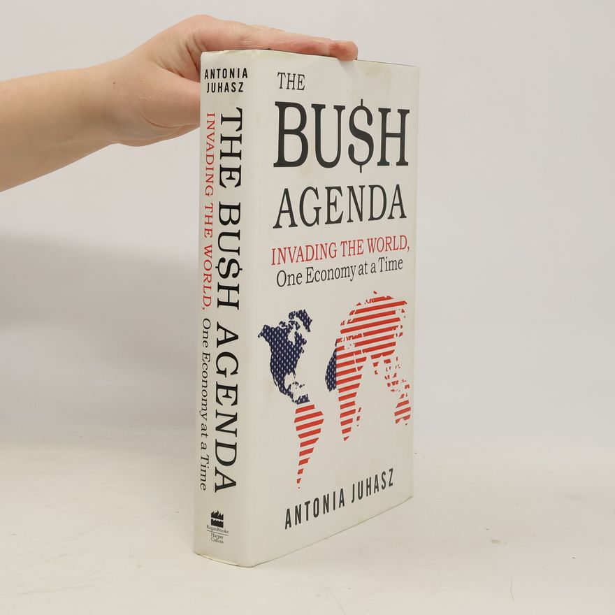 Antonia Juhasz The Bush Agenda