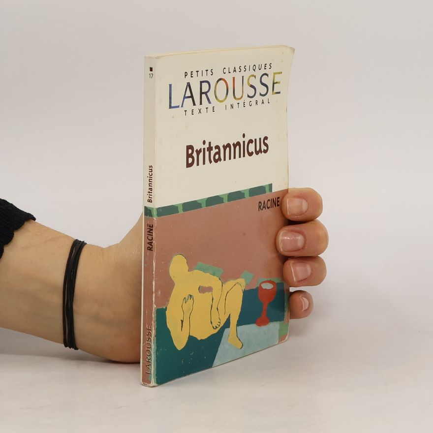 Jean Racine Petits Classiques Larousse - 17: Britannicus - Texte intégral