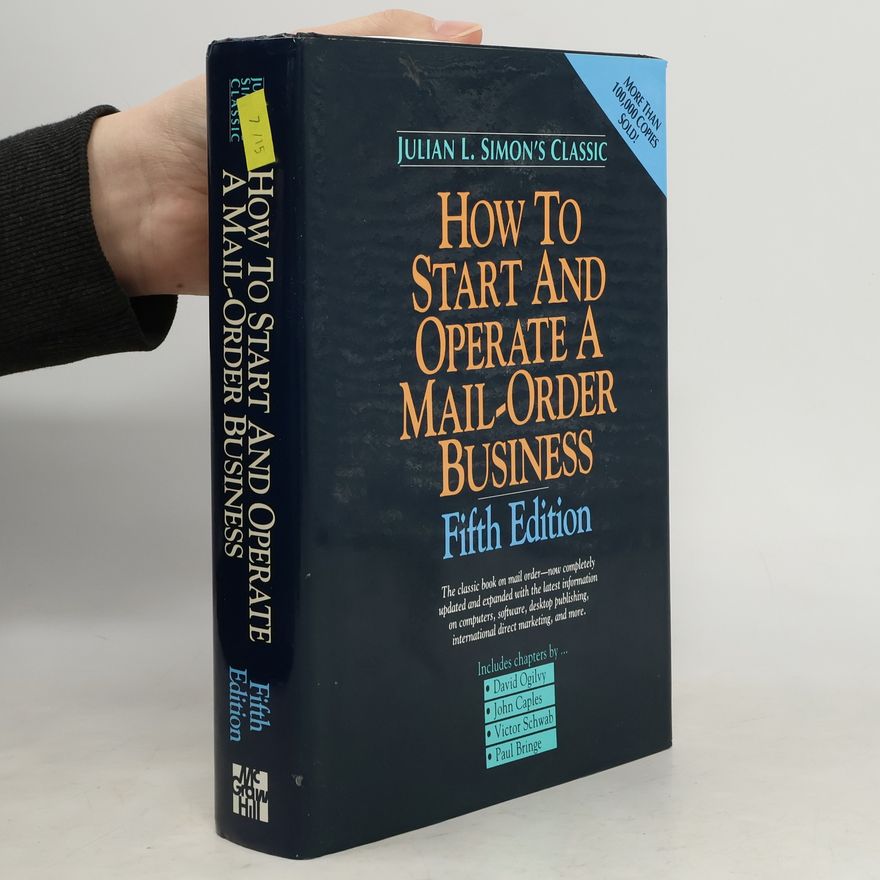 Paul Bringe Julian L. Simon's Classic: How to Start and Operate a Mail-Order Business: Fifth Edition