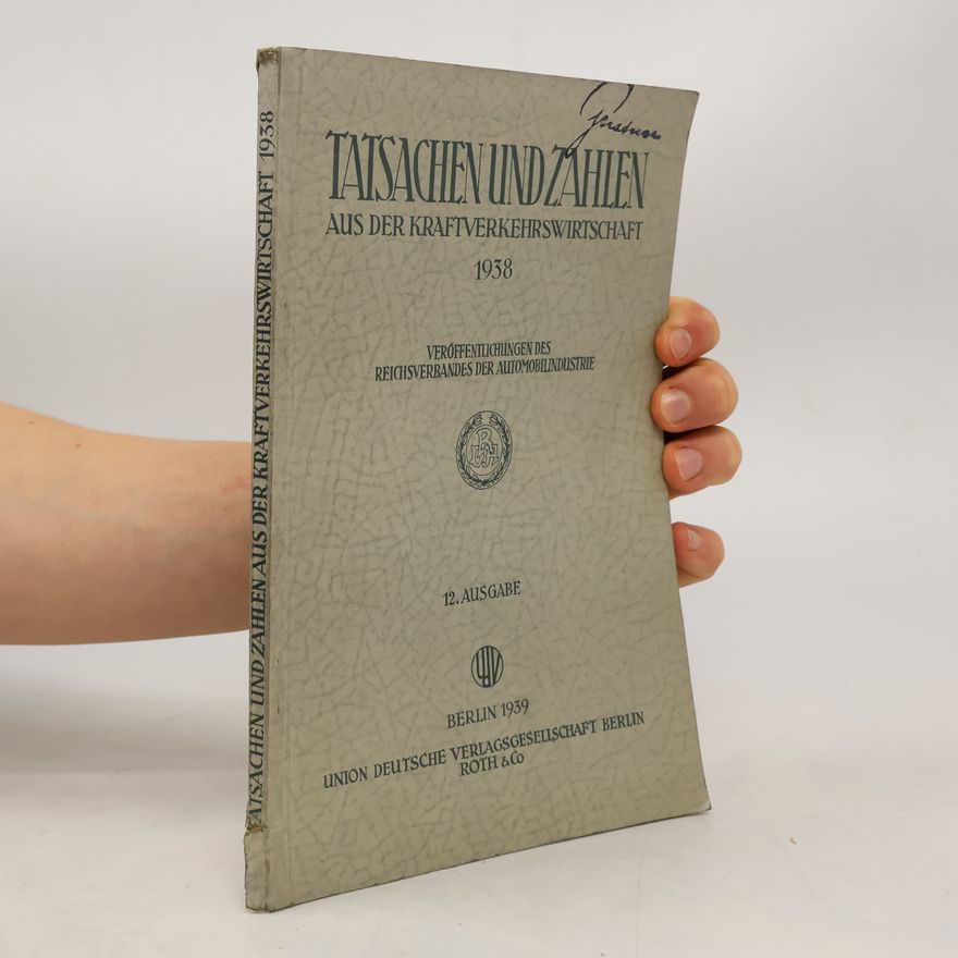 Autorenkollektiv Tatsachen und Zahlen aus der Kraftverkehrswirtschaft 1938