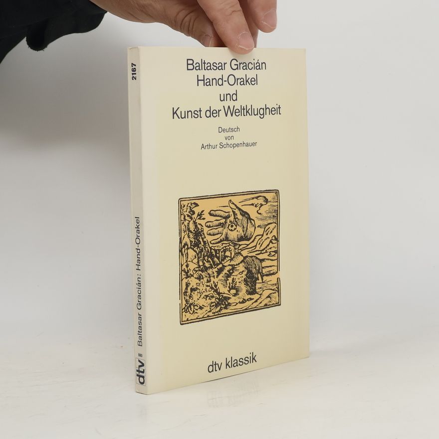 Baltasar Gracián Hand-Orakel und Kunst der Weltklugheit