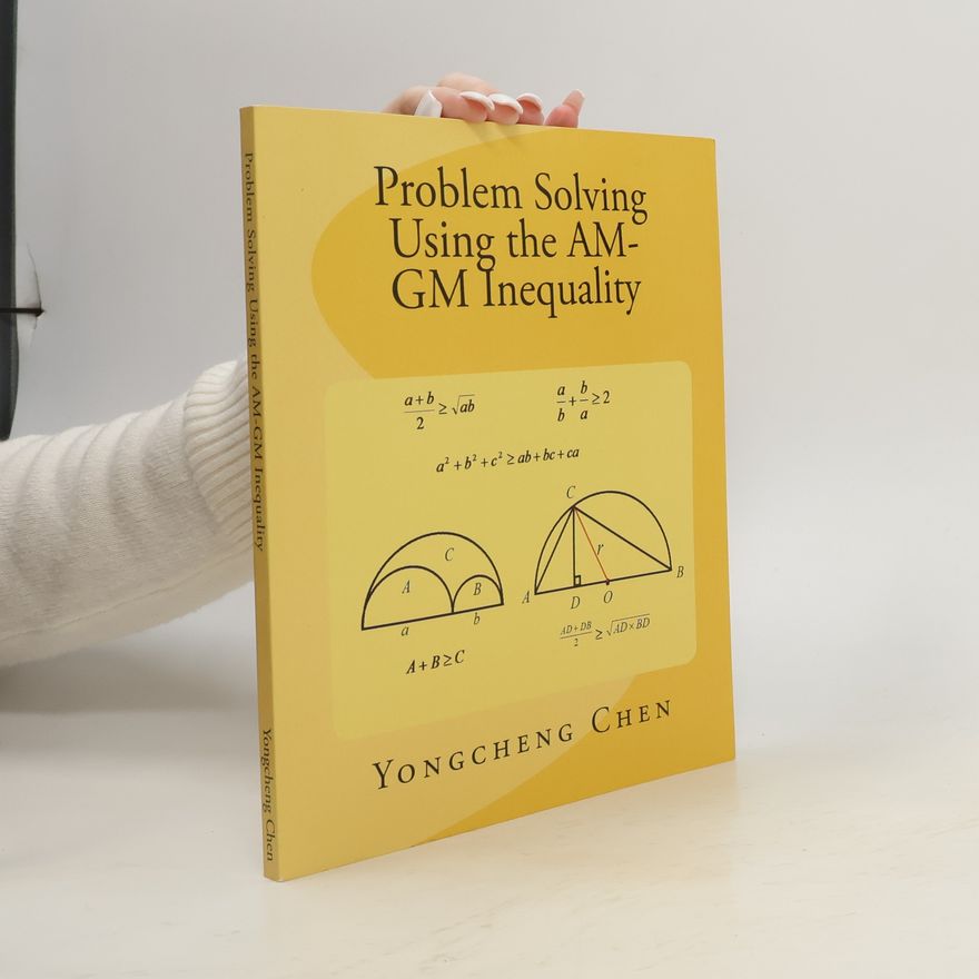Yongcheng Chen Math Competition Books Series: Problem Solving Using the AM-GM Inequality