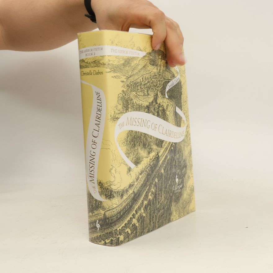 Christelle Dabos The Missing of Clairdelune: Book Two of the Mirror Visitor Quartet