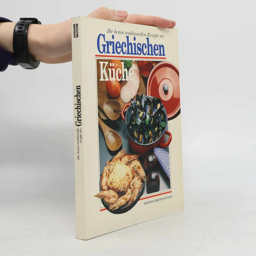 Kolektiv autorů Die besten traditionellen Rezepte der Griechischen Küche