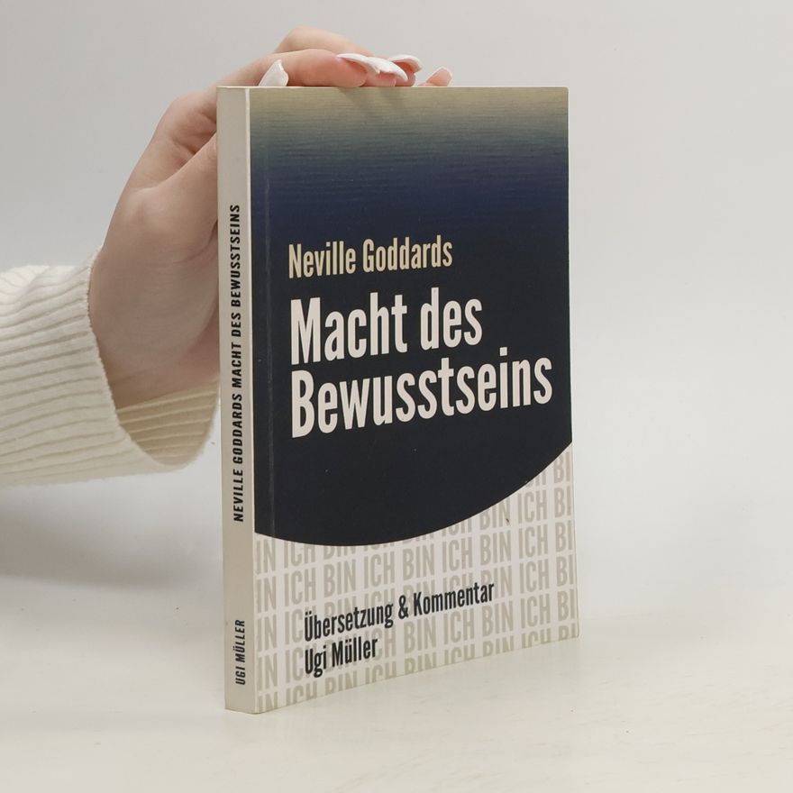 Ugi Müller Neville Goddards Macht des Bewusstseins