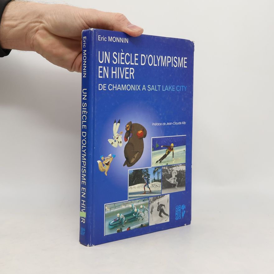 Eric Monnin Un siècle d'olympisme en hiver