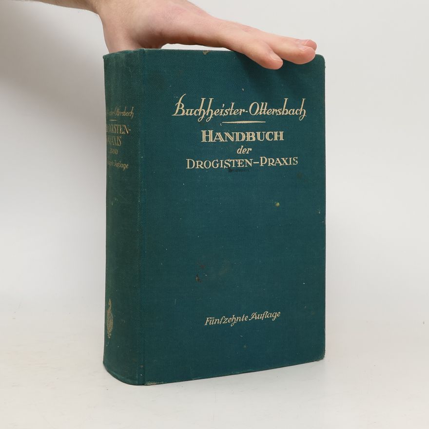 G. A. Buchheister Handbuch der Drogisten-Praxis