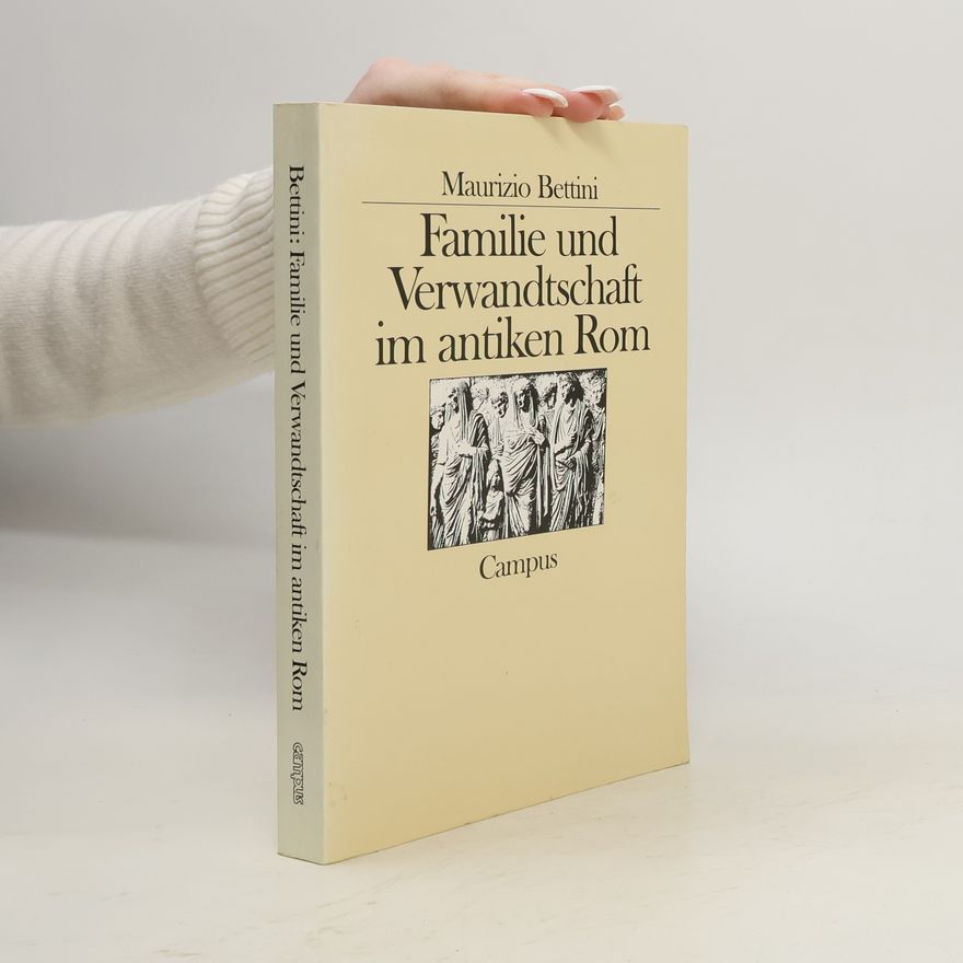 Maurizio Bettini Familie und Verwandschaft im antiken Rom